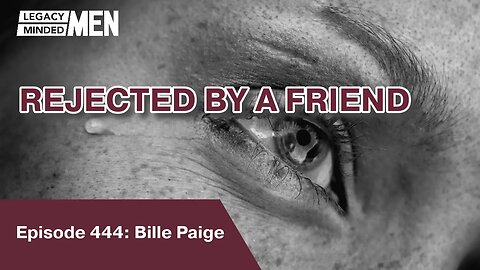 Rejected by a friend | Bill Paige
