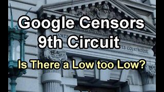 10-17 Hearing Analysis & Future Steps, Plus Google Censors 9th Circuit: We the People vs Google