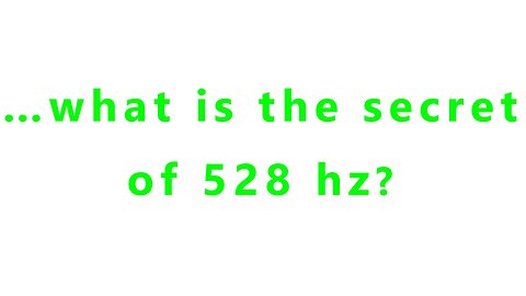 …what is the secret of 528 hz?