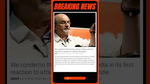 Latest Information: India's First Reaction to the Salman Rushdie Attack: We Condemn the Horrific Act