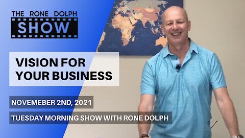 Vision For Your Business - Tuesday Morning Teaching | The Rone Dolph Show