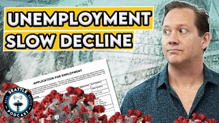 Unemployment Numbers Refuse to Drop Despite Reopening -Here's Why | Seattle Real Estate Podcast