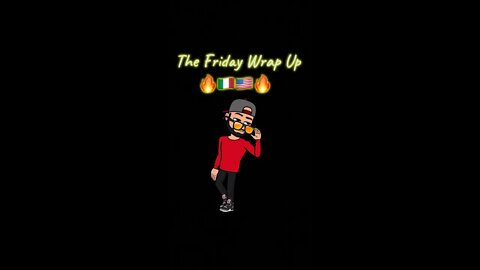 The Friday Wrap Up