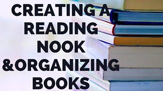 Creating a reading nook & organizing books