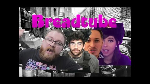 Breadtube is not your friend