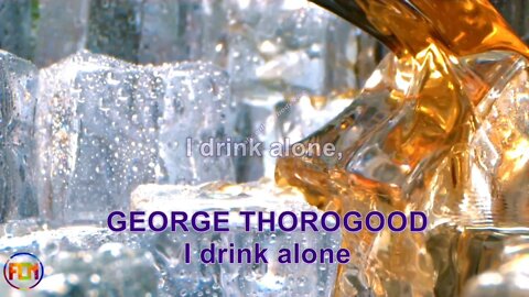 GEORGE THOROGOOD & THE DESTROYERS I drink alone - Lyrics, Paroles, Letra (HD)