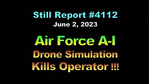 Air Force Weapons Drone Simulation Kills Operator !!!, 4112