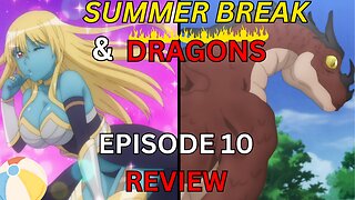 Summer Break and Dragons | Moonlight Fantasy Season 2 Episode 10 Review