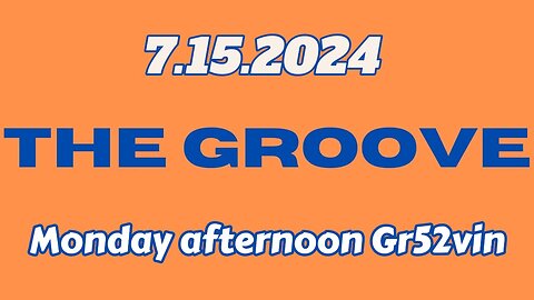 7.15.2024 - Groovy Jimmy - Monday afternoon Gr52vin