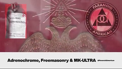 Paranoid American: ADRENOCHROME Freemasonry & CIA MK Ultra Explained for Dummies!