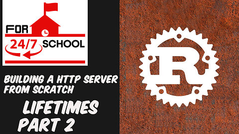 Building a HTTP Server From Scratch: Lifetimes - Part 2