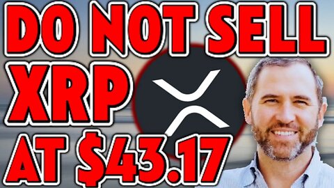 DO NOT SELL XRP AT $43.17 *XRP INVESTORS MUST SEE*