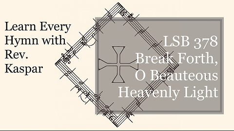 LSB 378 Break Forth, O Beauteous Heavenly Light ( Lutheran Service Book )