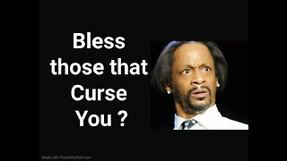 Bless those that Curse you ?? REALLY ??? SAYS WHO???