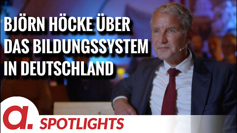 Spotlight: Björn Höcke über das Bildungssystem in Deutschland