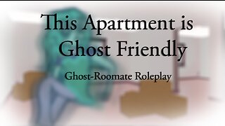 This Apartment is Ghost Friendly :: New Ghost Roommate Roleplay