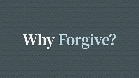 Why Forgive?