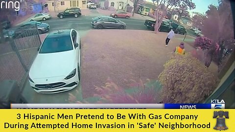 3 Hispanic Men Pretend to Be With Gas Company During Attempted Home Invasion in 'Safe' Neighborhood