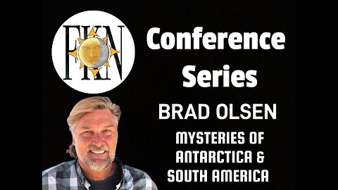 Forbidden Knowledge News Conference Series: Brad Olsen | Mysteries of Antarctica & South America