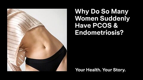 Why Do So Many Women Suddenly Have PCOS and Endometriosis?