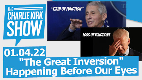 "The Great Inversion" Happening Before Our Eyes | The Charlie Kirk Show LIVE 01.04.22