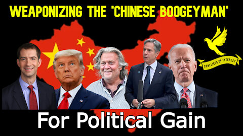 Conflicts of Interest #147: American Leaders Weaponize the ‘Chinese Boogeyman' for Political Gain