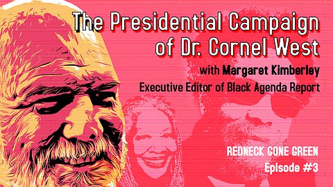 The Presidential campaign of Dr. Cornel West with Margaret Kimberly - Episode 3