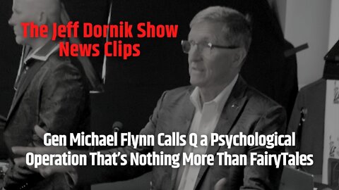 Gen Michael Flynn Calls Q a Psychological Operation That’s Nothing More Than FairyTales