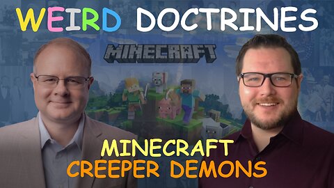 Weird Doctrines: MineCraft Creeper Demons - Episode 73 Wm. Branham Research