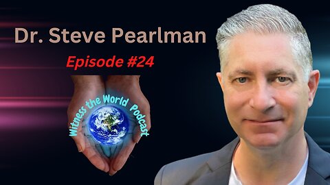 The Power of Critical Thinking | Dr. Steve Pearlman | Witness the World Podcast Episode 24