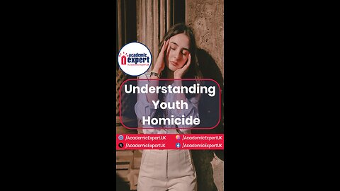 Understanding Youth Homicide | academicexpert.uk