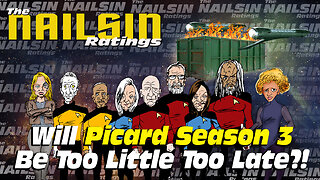 The Nailsin Ratings:Will Picard Season 3 Be Too Little Too Late?