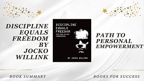 ‘Discipline Equals Freedom’ by Jocko Willink. Path to Personal Empowerment & Freedom | Book Summary