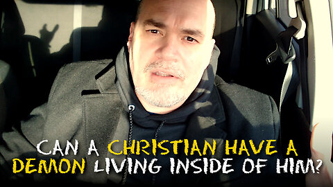 Can A Christian Have A Demon Living Inside Of Him?