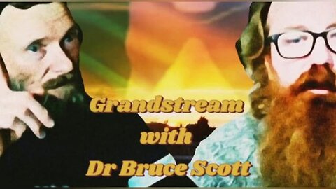 Grandstream with Dr Bruce Scott ( with Improved audio )