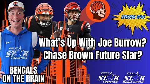What's Up With Joe Burrow? - Is Chase Brown a Future Star? - Bengals On The Brain Episode 90
