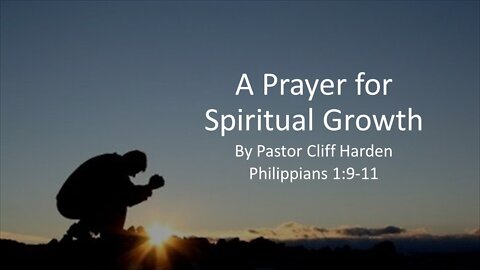 "A Prayer for Spiritual Growth" by Pastor Cliff Harden