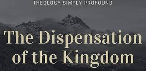Dispensation Of The Kingdom (Bible Believing Bible Studies)