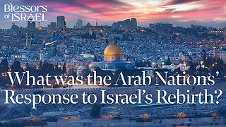 What was the Arab Nations’ Response to Israel’s Rebirth?