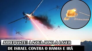 ARREPIANTE! A Nova Arma A Laser De Israel Contra O Hamas E Irã