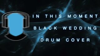 In This Moment Black Wedding Drum Cover