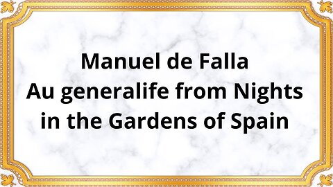 Manuel de Falla Au generalife from Nights in the Gardens of Spain