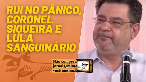 Rui no Pânico, Coronel Siqueira e Lula sanguinário - Não Compre Jornais, Minta Você Mesmo - 03/12/21