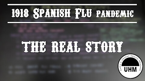 The 1918 Spanish Flu - the Real (Unofficia)l Story