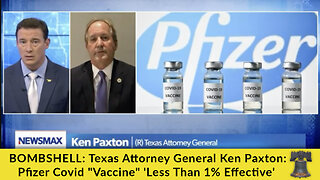 BOMBSHELL: Texas Attorney General Ken Paxton: Pfizer Covid "Vaccine" 'Less Than 1% Effective'