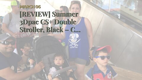 [REVIEW] Summer 3Dpac CS+ Double Stroller, Black – Car Seat Compatible Baby Stroller – Lightwei...