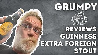 Grumpy Reviews Guinness Foreign Extra Stout