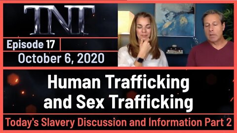 TNT 17 Human Trafficking and Sex Trafficking Today's Slavery Discussion and Information Part 2