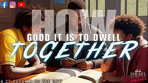 How good it is to dwell together