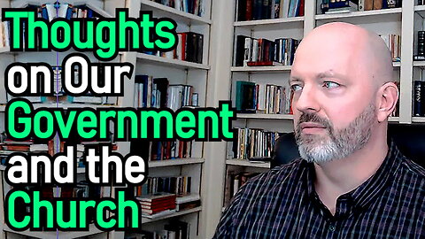 Thoughts on Our Government and the Church - Pastor Patrick Hines Reformed Christian Podcast